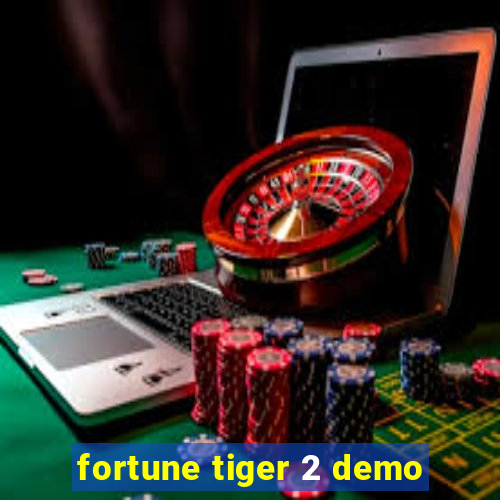 fortune tiger 2 demo